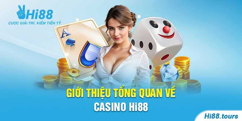 giới thiệu tổng quan về casino nhà cái Hi88